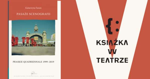 Meeting Books at the Theatre | “Pasaże scenografii. Praskie Quadriennale 1999-2019”